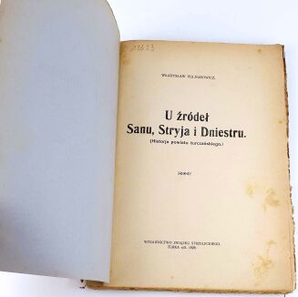 PULNAROWICZ- U ŹRÓDEŁ SANU, STRYJA I DNIESTRU. (HISTORIA POWIATU TURCZAŃSKIEGO) wyd. 1929 - 3