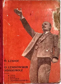 LENIN, STALIN, POSTYSZEW, ULIANOWA-JELIZAROWA - O LENINIE I O LENINOWSKIM KOMSOMOLE. Moskwa 1932, - 2