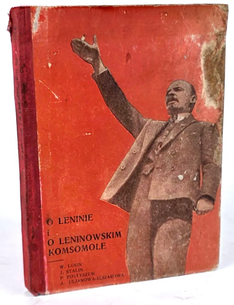 LENIN, STALIN, POSTYSZEW, ULIANOWA-JELIZAROWA - O LENINIE I O LENINOWSKIM KOMSOMOLE. Moskwa 1932,