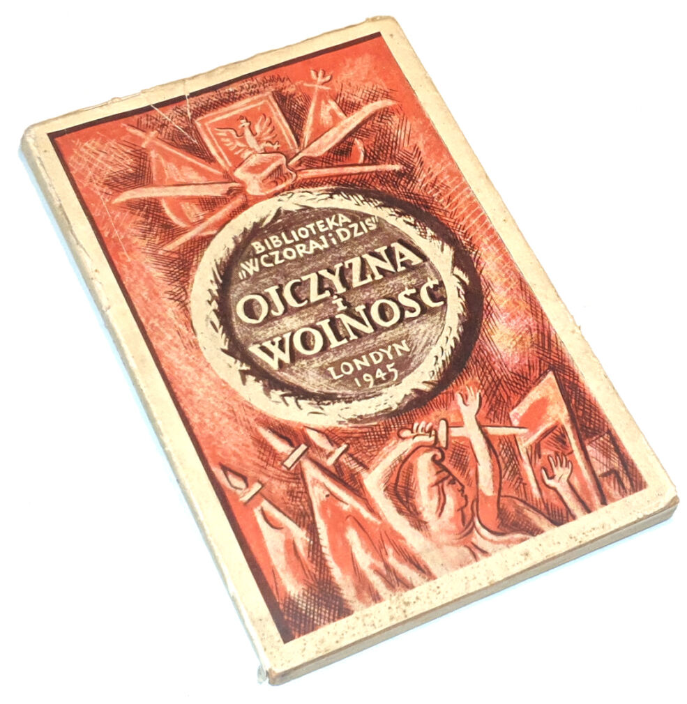 OJCZYZNA I WOLNOŚĆ. Londyn 1945