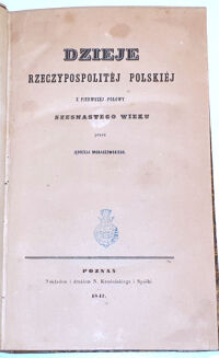 MORACZEWSKI- DZIEJE RZECZYPOSPOLITEJ POLSKIEJ t.4-6 wyd. 1849-51 - 2