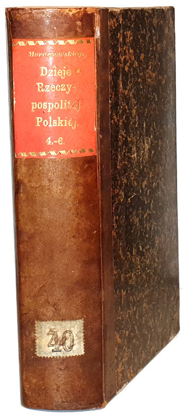 MORACZEWSKI- DZIEJE RZECZYPOSPOLITEJ POLSKIEJ t.4-6 wyd. 1849-51