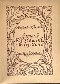 KRAUSHAR - ZAMEK KRÓLEWSKI W WARSZAWIE. ZARYS HISTORYCZNO-OBYCZAJOWY. Dekoracyjny półskórek - 9