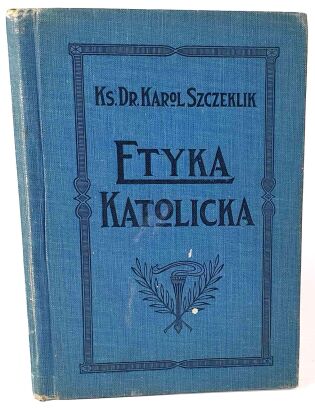 SZCZEKLIK- ETYKA KATOLICKA 1912