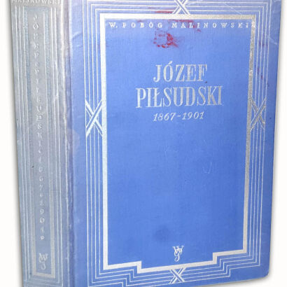 POBÓG-MALINOWSKI- JÓZEF PIŁSUDSKI 1867-1901 W podziemiach konspiracji