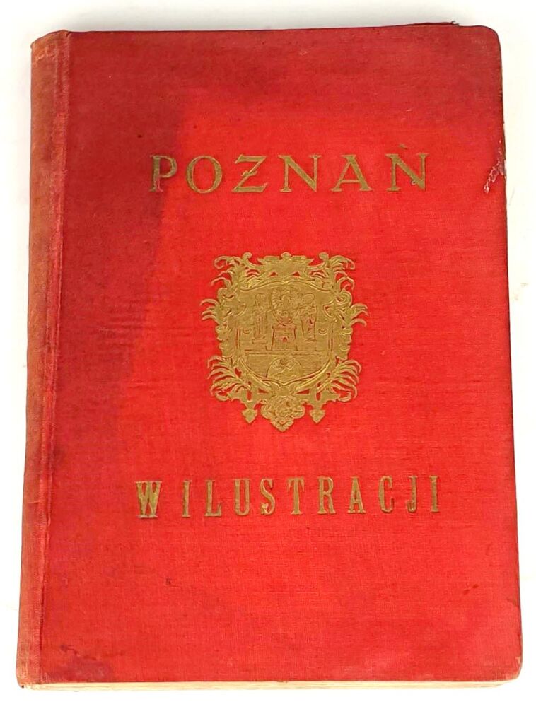 POZNAŃ w ilustracji. Zbiór pamiątek i pomników z przeszłości Poznania wyd. 1928