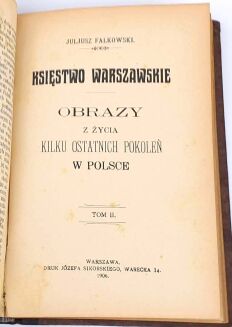 BARTOSZEWICZ- KONSTYTUCYA 3 MAJA; FALKOWSKI- KSIĘSTWO WARSZAWSKIE Obrazy z życia kilku ostatnich pokoleń w Polsce 2T. 1906 - 5