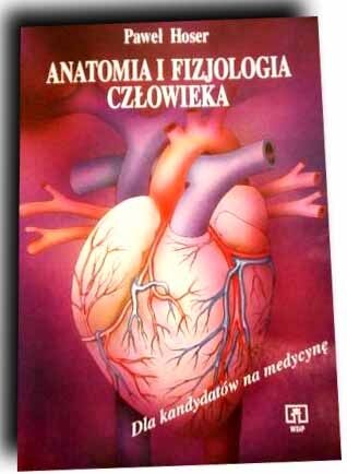 HOSER- ANATOMIA I FIZJOLOGIA CZŁOWIEKA