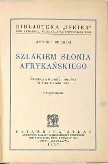 PISULIŃSKI - SZLAKIEM SŁONIA AFRYKAŃSKIEGO Wrażenia z podróży i polowań w Afryce Środkowej wyd. 1927r. ILUSTRACJE myślistwo - 5