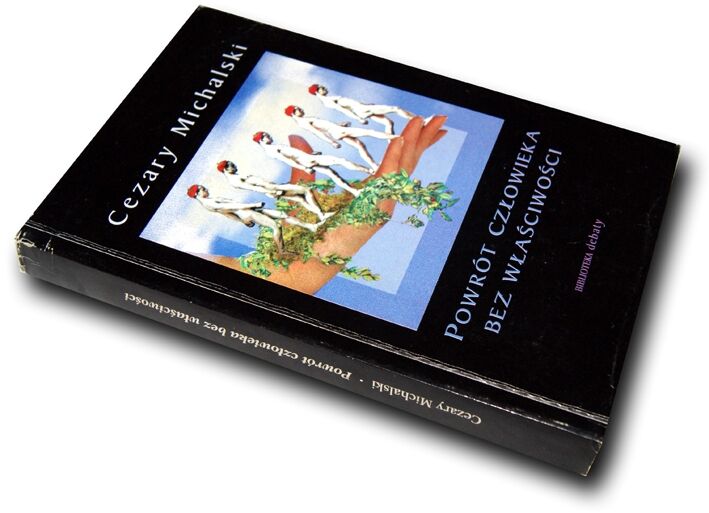 MICHALSKI- POWRÓT CZŁOWIEKA BEZ WŁAŚCIWOŚCI. Dedykacja Autora!