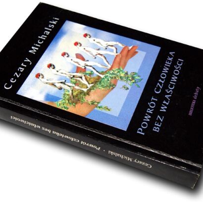 MICHALSKI- POWRÓT CZŁOWIEKA BEZ WŁAŚCIWOŚCI. Dedykacja Autora!