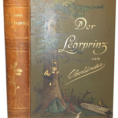 OBERLÄNDER - DER LEHRPRINZ, EIN FÜHRER FÜR ANGEHENDE JÄGER MIT BESONDERER BERÜCKSICHTIGUNG DER INTERESSEN DES REVIERINHABERS UND JAGDVERWALTERS.