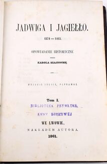 SZAJNOCHA - JADWIGA I JAGIEŁŁO t.1-4 [komplet] 1861r. - 3