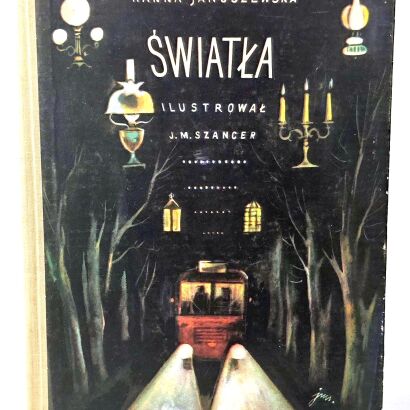 JANUSZEWSKA - ŚWIATŁA. Wyd.1, 1962r. ilustr. Szancer