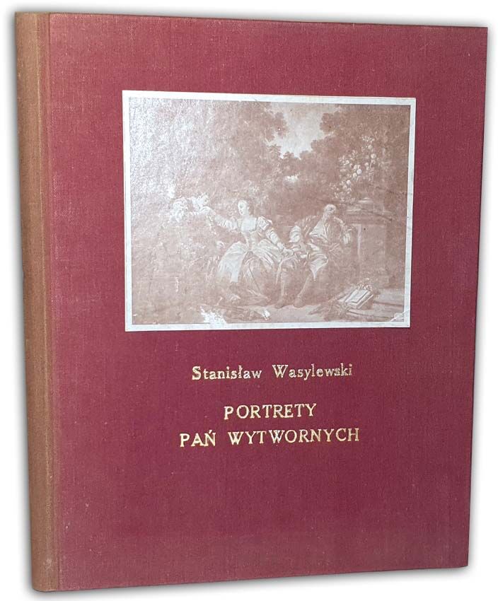 WASYLEWSKI- PORTRETY PAŃ WYTWORNYCH wyd. 1924r.