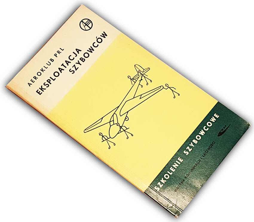 SZKOLENIE SZYBOWCOWE Eksploatacja szybowców wyd. 1967r.