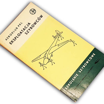 SZKOLENIE SZYBOWCOWE Eksploatacja szybowców wyd. 1967r.