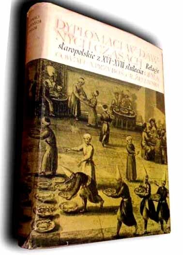PRZYBOŚ; ŻELEWSKI - DYPLOMACJA POLSKA W DAWNYCH CZASACH Relacje staropolskie z XVI-XVIII stulecia