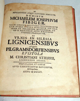 STIEFF- AD REVERENDISSI ATQUE ILLUSTRISS DOMINUM  [...] DE URNIS IN SILESIAE LIGNICENSIBUS ATQUE PILGRAMSDORFIENSIBUS wyd. 1704 ryciny - 4