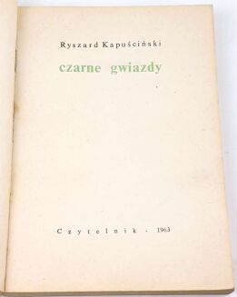 KAPUŚCIŃSKI - CZARNE GWIAZDY wyd. 1 Czytelnik 1963r. - 5