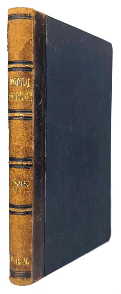 PRZEGLĄD TECHNICZNY. PISMO MIESIĘCZNE POŚWIĘCONE SPRAWOM TECHNIKI I PRZEMYSŁU 1896