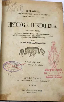 WITKOWSKI - HISTOLOGIA I HISTOCHEMIA. Przekład dzieł Heinricha Freya i Alberta Köllikera. Warszawa, Drukarnia „Gazety Polskiej”, 1869. - 4