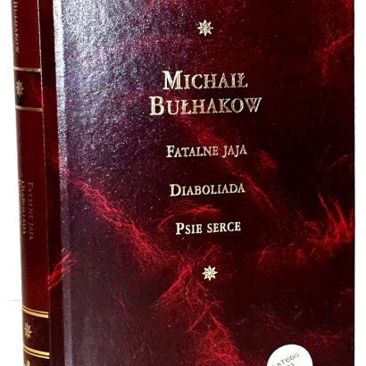 BUŁHAKOW- FATALNE JAJA. DIABOLIADA. PSIE SERCE Arcydzieła Literatury Współczesnej
