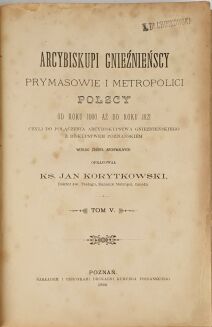 KORYTKOWSKI- ARCYBISKUPI GNIEŹNIEŃSCY t.5 1892 - 2