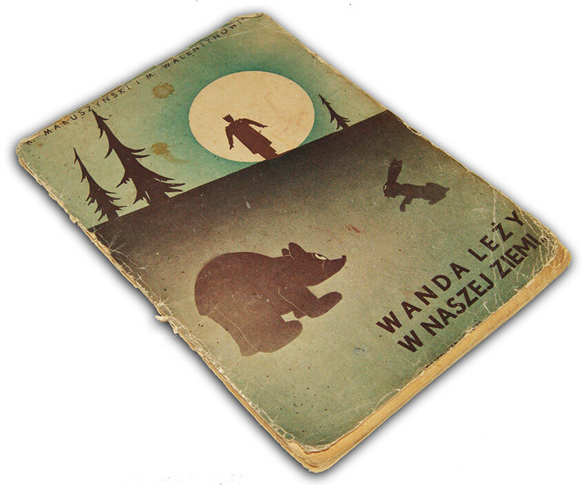 MAKUSZYŃSKI; WALENTYNOWICZ - WANDA LEŻY W NASZEJ ZIEMI... wyd.I 1938r.