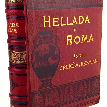 GUHL; KONER- HELLADA I ROMA ŻYCIE GREKÓW I RZYMIAN wyd. 1896