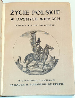 ŁOZIŃSKI- ŻYCIE POLSKIE W DAWNYCH WIEKACH wyd. Lwów 1912r. ILUSTRACJE OPRAWA - 2