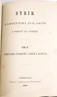 [JEDEN Z PIERWSZYCH POLSKICH PAMIĘTNIKÓW Z ZESŁANIA NA SYBERIĘ] CHOJECKI, KOPEĆ - SYBIR. PAMIĘTNIKI POLAKÓW Z POBYTU NA SYBIRZE t.1-2 1864 - 3