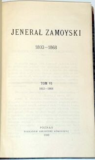 ZAMOYSKI- JENERAŁ  ZAMOYSKI 1803 - 1868 t. I-VI (komplet) - 2