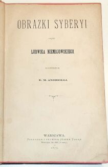 NIEMOJOWSKI – OBRAZKI SYBERYI wyd. 1875 Ilustrował E. M. Andriolli - 2