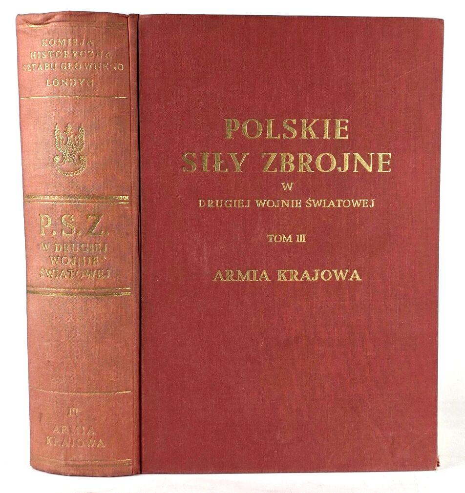 POLSKIE SIŁY ZBROJNE W DRUGIEJ WOJNIE ŚWIATOWEJ T. III ARMIA KRAJOWA Londyn 1950r.