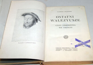 CHŁĘDOWSKI - OSTATNI WALEZYUSZE. Czasy odrodzenia we Francyi. - 2