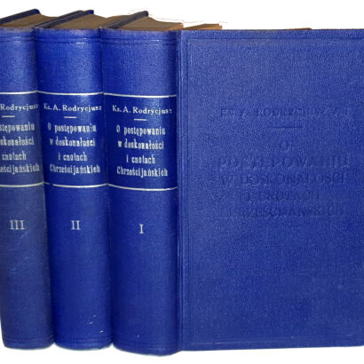 RODRYCJUSZ - O POSTĘPOWANIU W DOSKONAŁOŚCI I CNOTACH CHRZEŚCIJAŃSKICH T.I-III 1929r.