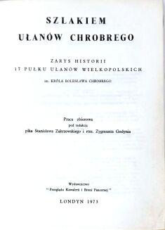 ZAKRZEWSKI, GODYNIA - SZLAKIEM UŁANÓW CHROBREGO. ZARYS HISTORII 17 PUŁKU UŁANÓW WIELKOPOLSKICH - 7