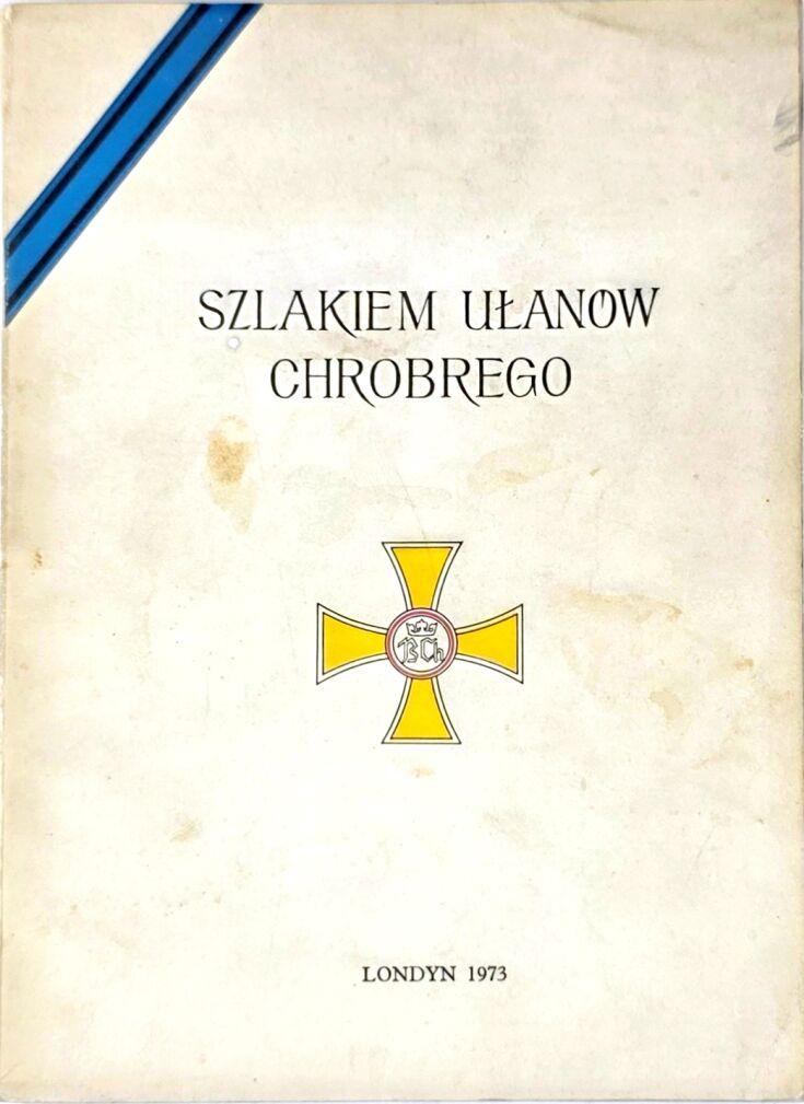ZAKRZEWSKI, GODYNIA - SZLAKIEM UŁANÓW CHROBREGO. ZARYS HISTORII 17 PUŁKU UŁANÓW WIELKOPOLSKICH