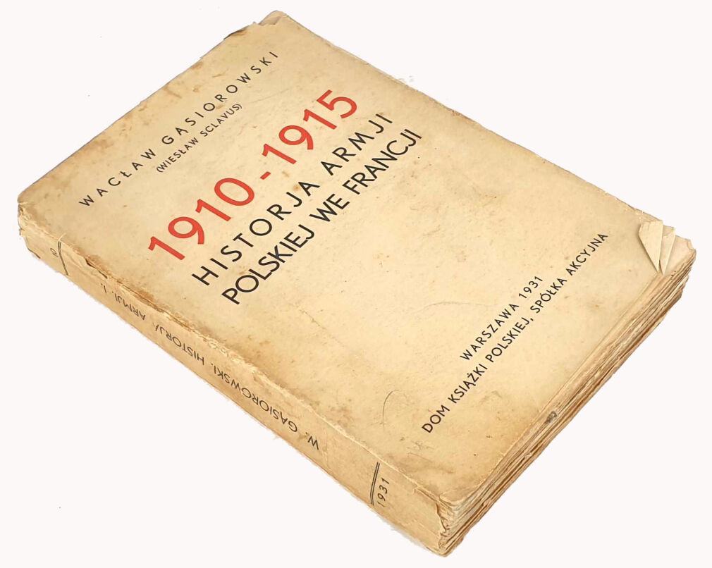GĄSIOROWSKI- HISTORJA ARMJI POLSKIEJ WE FRANCJI 1910-1915 1931