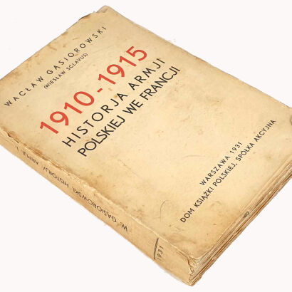 GĄSIOROWSKI- HISTORJA ARMJI POLSKIEJ WE FRANCJI 1910-1915 1931