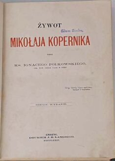 POLKOWSKI- ŻYWOT MIKOŁAJA KOPERNIKA wyd. 1873r. - 2