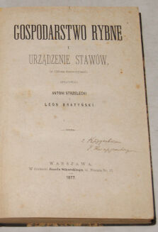 STRZELECKI; BRATYŃSKI - GOSPODARSTWO RYBNE I URZĄDZANIE STAWÓW wyd. 1877 - 2