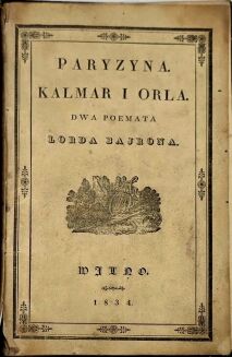 BYRON - PARYZYNA. KALMAR I ORLA. DWA POEMATA. Pierwsze polskie wydanie. Wilno 1834 - 2