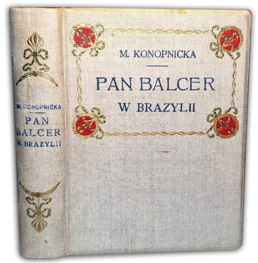  KONOPNICKA - PAN BALCER W BRAZYLII wyd. 1910