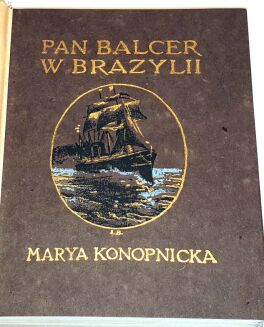 KONOPNICKA - PAN BALCER W BRAZYLII wyd. 1910 - 3