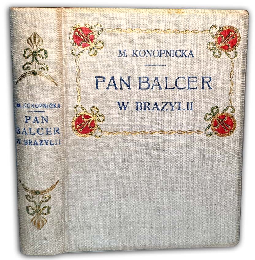 KONOPNICKA - PAN BALCER W BRAZYLII wyd. 1910