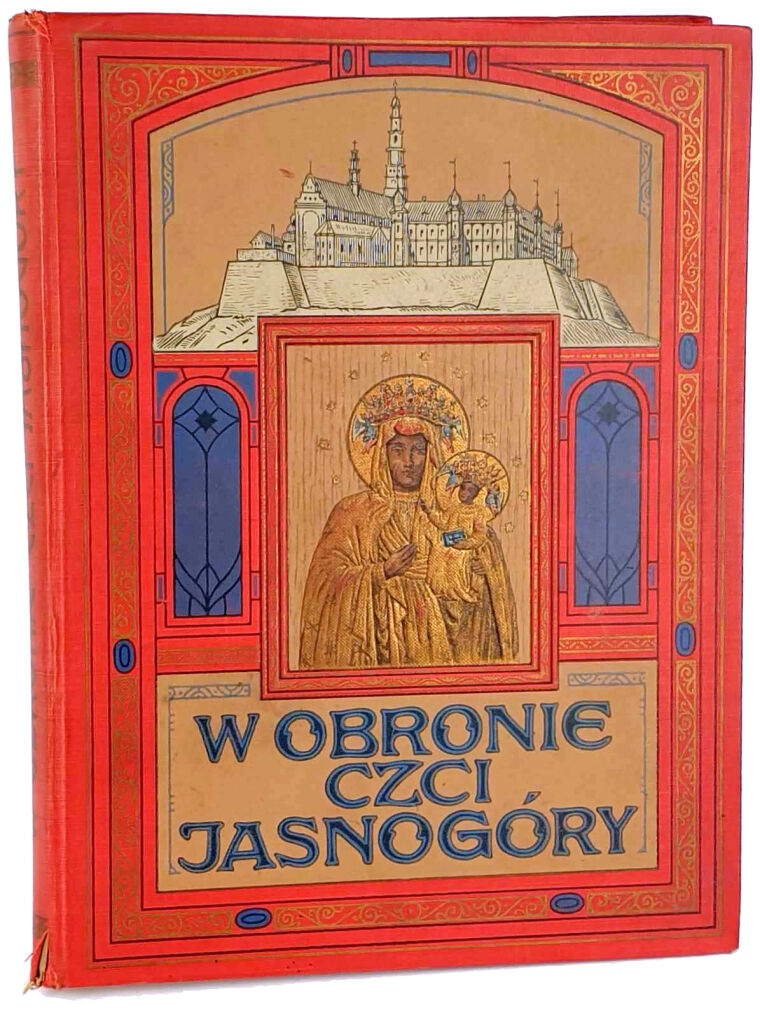 JASTRZĘBIEC - W OBRONIE CZCI JASNOGÓRY wyd. 1911r. OPRAWA WYDAWNICZA ilustracje