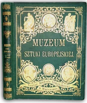 MUZEUM SZTUKI EUROPEJSKIEJ.  Serya druga. GALERYE WŁOSKIE t.II wyd. 1876
