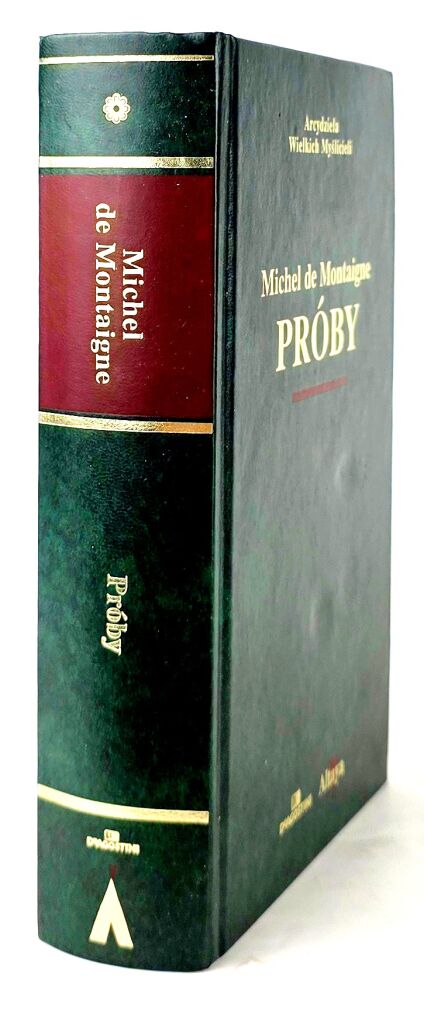 MONTAIGNE - PRÓBY Arcydzieła Wielkich Myślicieli